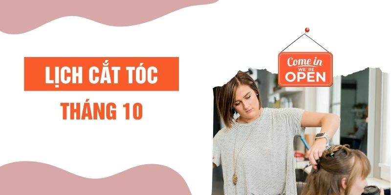 Xem lịch cắt tóc tháng 10/2024 đầy đủ