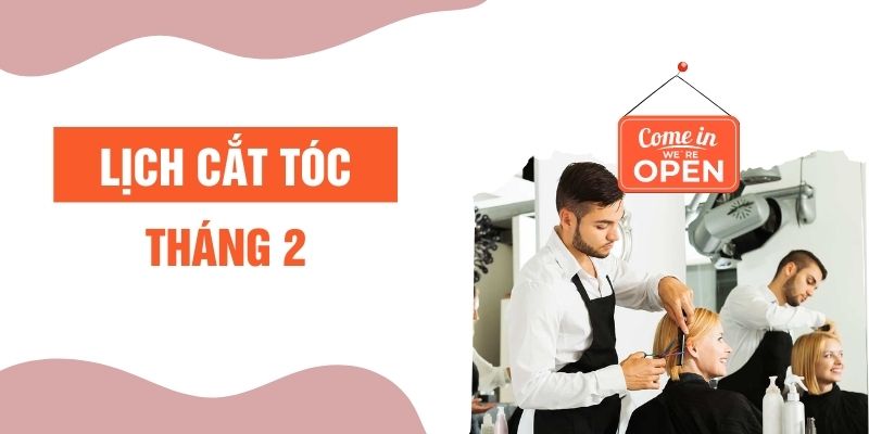 Xem lịch cắt tóc tháng 2/2024 mới nhất